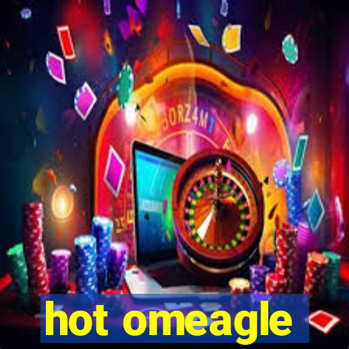 hot omeagle